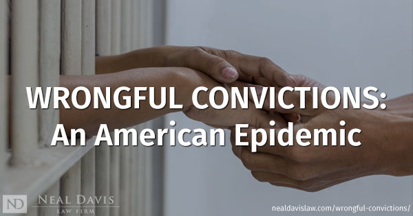 Wrongful Convictions: An American Epidemic