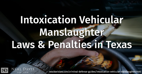 Being with Intoxication Vehicular Manslaughter Texas