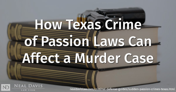What are Crimes of “Sudden Passion” in Texas?