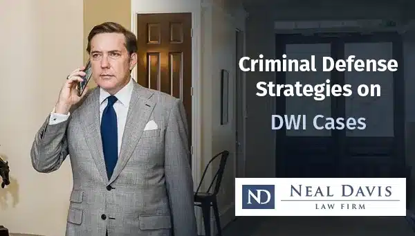 Criminal Defense Strategies on DWI Cases