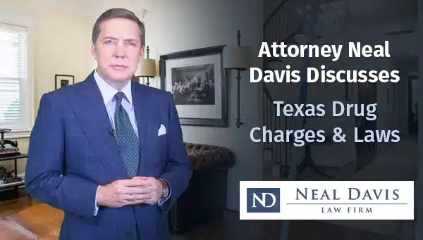 Houston Defense Attorney Neal Davis Discusses Texas Drug Charges & Laws